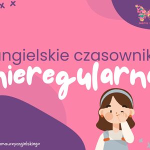 Angielskie czasowniki nieregularne