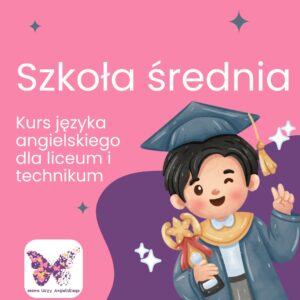 Kurs języka angielskiego dla Liceum.