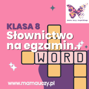 Słówka na egzamin ósmoklasisty z angielskiego